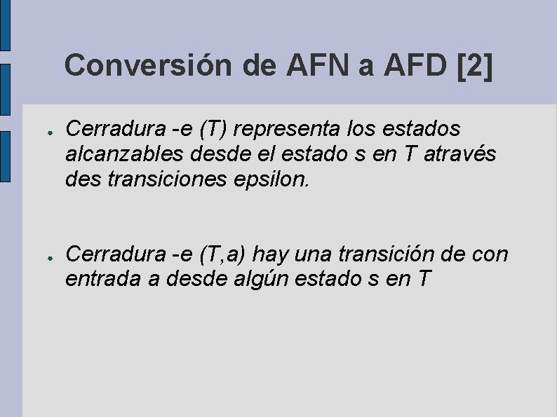 Conversión de AFN a AFD [2] ● ● Cerradura -e (T) representa los estados