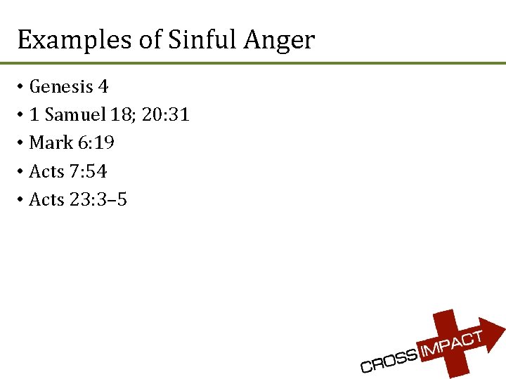 Examples of Sinful Anger • Genesis 4 • 1 Samuel 18; 20: 31 •