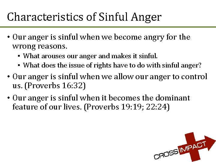 Characteristics of Sinful Anger • Our anger is sinful when we become angry for