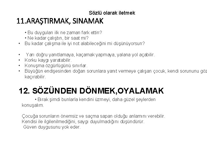 Sözlü olarak iletmek 11. ARAŞTIRMAK, SINAMAK • Bu duyguları ilk ne zaman fark ettin?