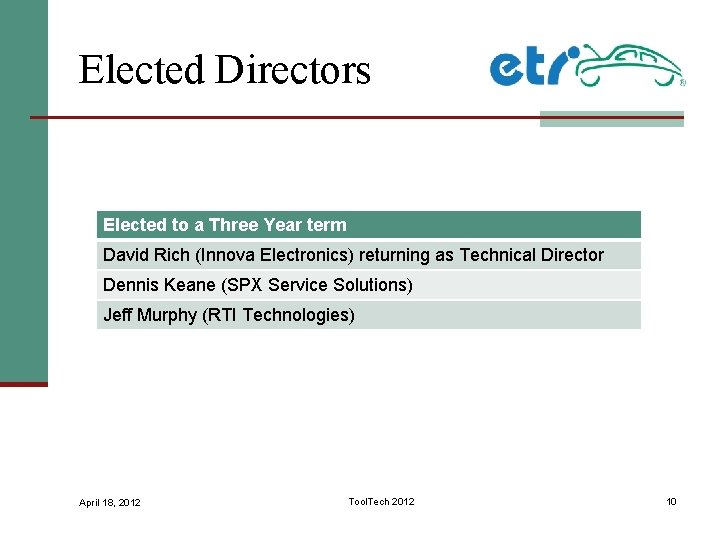 Elected Directors Elected to a Three Year term David Rich (Innova Electronics) returning as