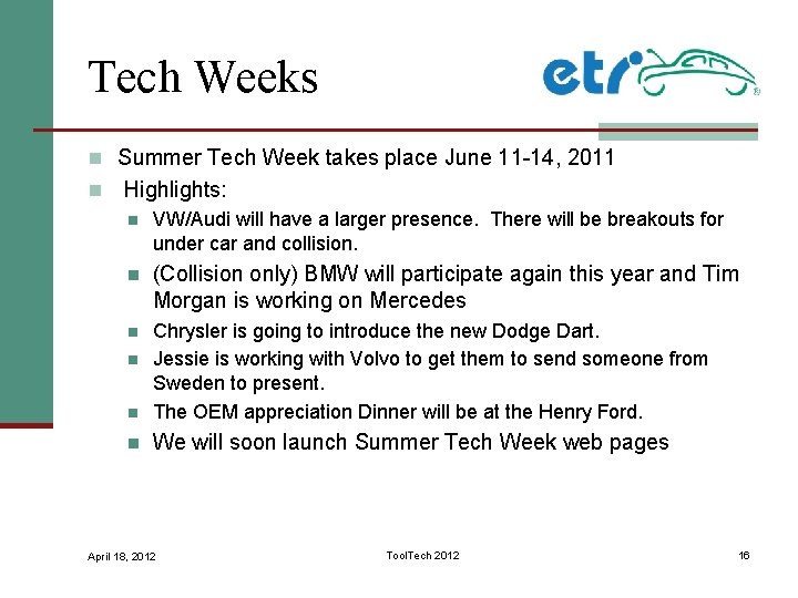 Tech Weeks n Summer Tech Week takes place June 11 -14, 2011 n Highlights: