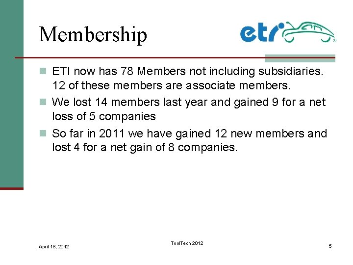 Membership n ETI now has 78 Members not including subsidiaries. 12 of these members