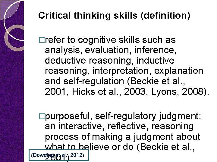 Critical thinking skills (definition) �refer to cognitive skills such as analysis, evaluation, inference, deductive