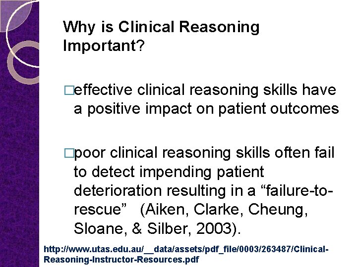 Why is Clinical Reasoning Important? �effective clinical reasoning skills have a positive impact on