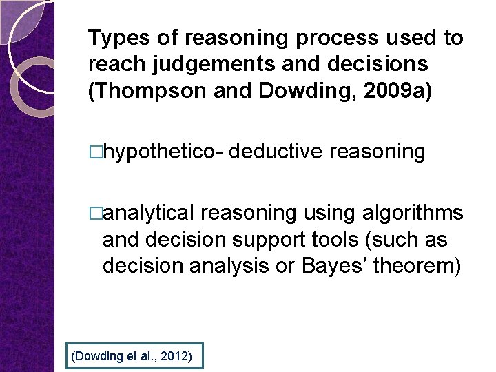 Types of reasoning process used to reach judgements and decisions (Thompson and Dowding, 2009
