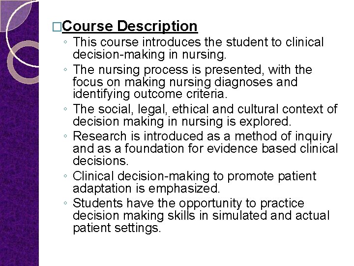 �Course Description ◦ This course introduces the student to clinical decision-making in nursing. ◦