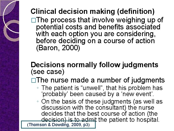 Clinical decision making (definition) �The process that involve weighing up of potential costs and