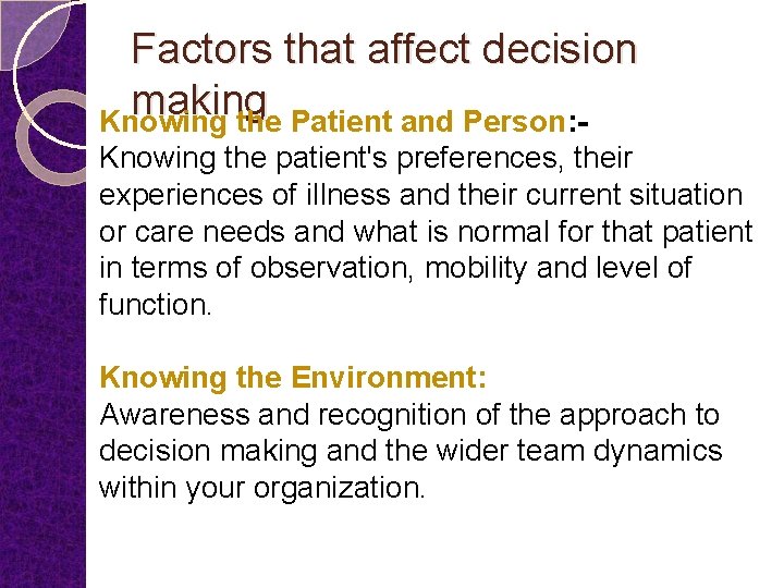 Factors that affect decision making Knowing the Patient and Person: Knowing the patient's preferences,