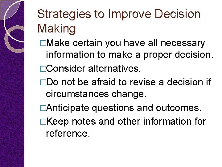 Strategies to Improve Decision Making �Make certain you have all necessary information to make