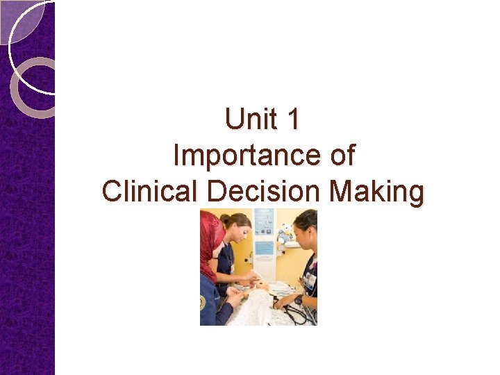 Unit 1 Importance of Clinical Decision Making 