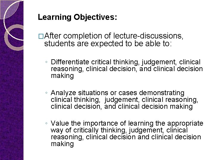 Learning Objectives: �After completion of lecture-discussions, students are expected to be able to: ◦