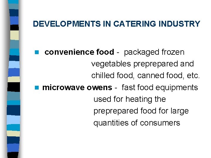 DEVELOPMENTS IN CATERING INDUSTRY convenience food - packaged frozen vegetables preprepared and chilled food,