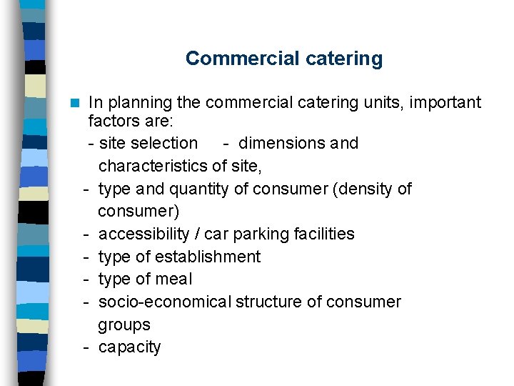 Commercial catering In planning the commercial catering units, important factors are: - site selection