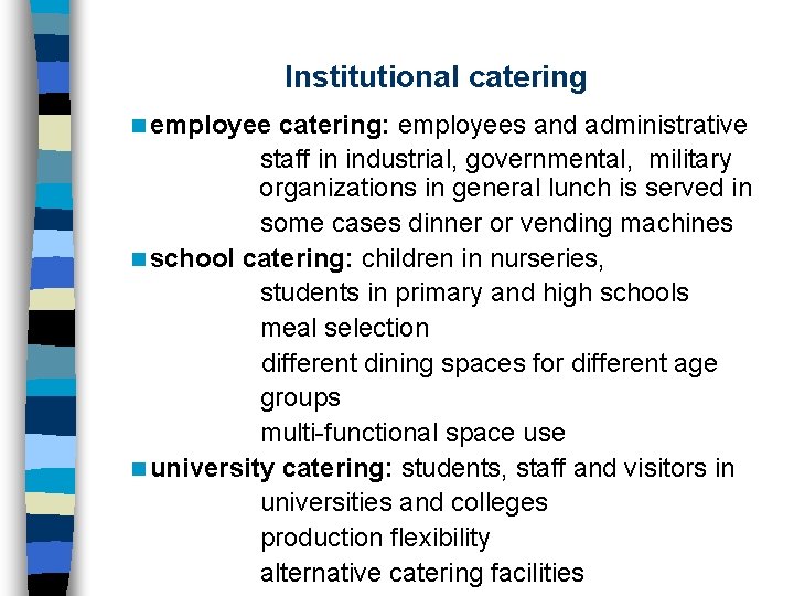 Institutional catering n employee catering: employees and administrative staff in industrial, governmental, military organizations