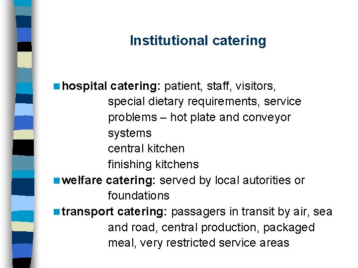 Institutional catering n hospital catering: patient, staff, visitors, special dietary requirements, service problems –
