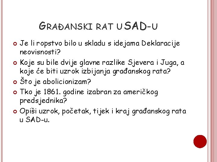 GRAĐANSKI RAT U SAD-U Je li ropstvo bilo u skladu s idejama Deklaracije neovisnosti?