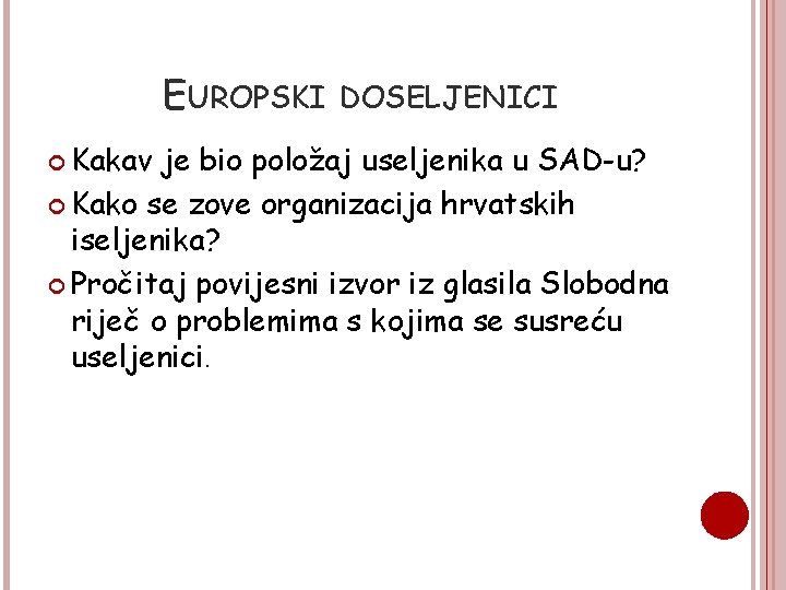 EUROPSKI Kakav DOSELJENICI je bio položaj useljenika u SAD-u? Kako se zove organizacija hrvatskih