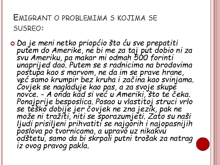 EMIGRANT SUSREO: O PROBLEMIMA S KOJIMA SE Da je meni netko priopćio što ću