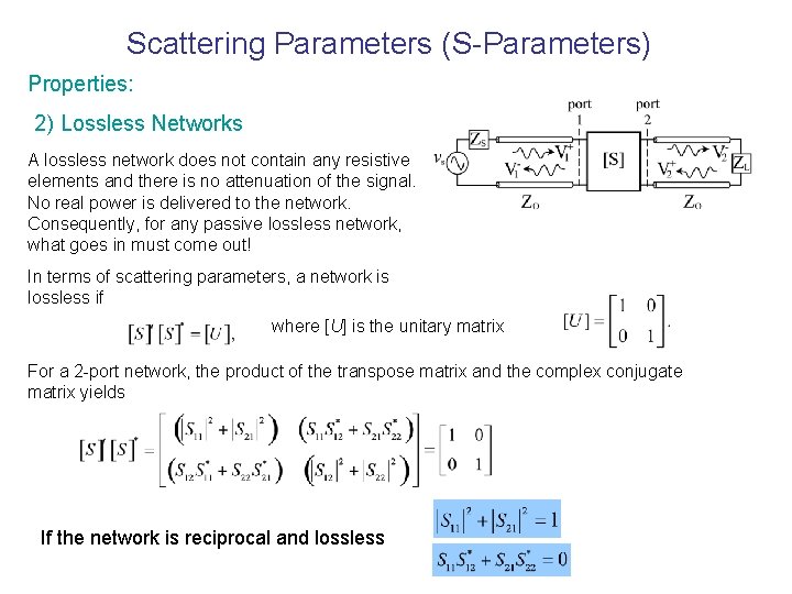Scattering Parameters (S-Parameters) Properties: 2) Lossless Networks A lossless network does not contain any