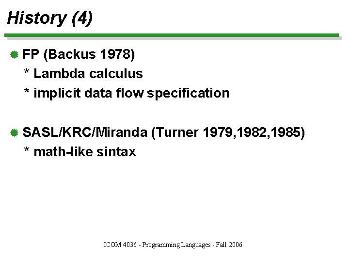 History (4) ® FP (Backus 1978) * Lambda calculus * implicit data flow specification