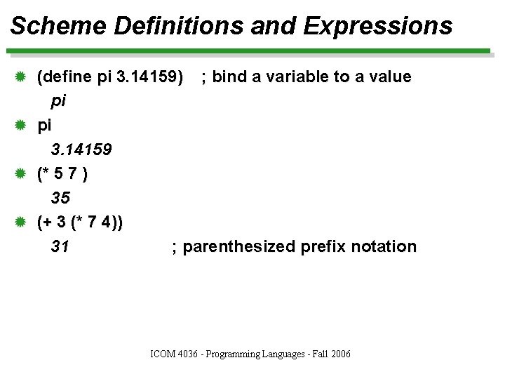 Scheme Definitions and Expressions ® (define pi 3. 14159) pi ® pi 3. 14159