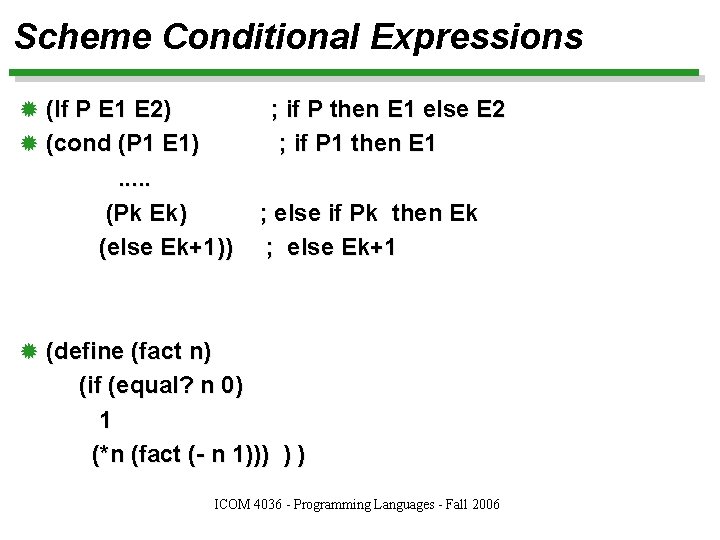 Scheme Conditional Expressions ® (If P E 1 E 2) ; if P then