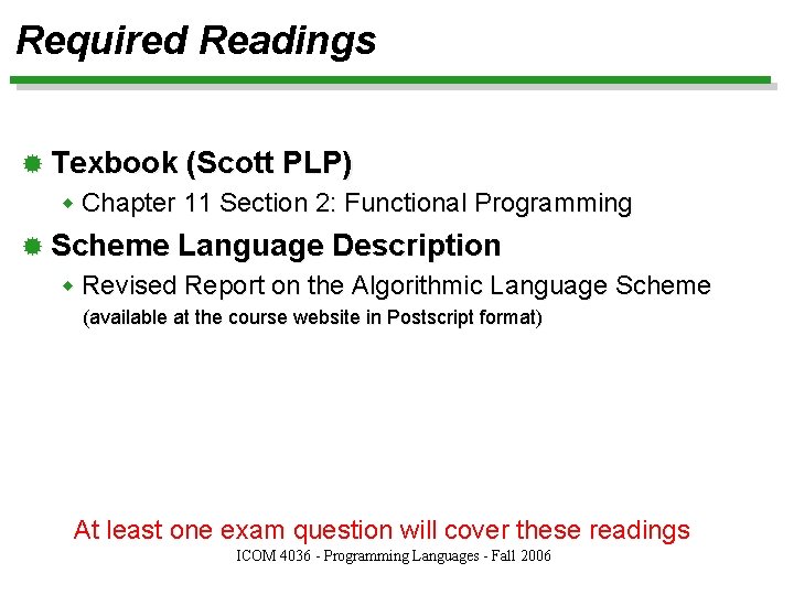 Required Readings ® Texbook (Scott PLP) w Chapter 11 Section 2: Functional Programming ®