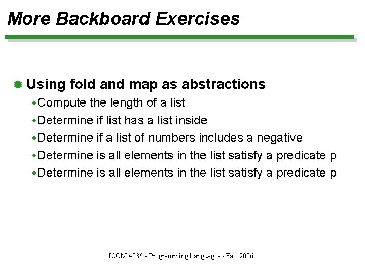 More Backboard Exercises ® Using fold and map as abstractions w. Compute the length