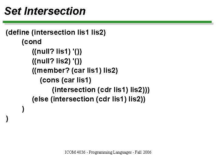 Set Intersection (define (intersection lis 1 lis 2) (cond ((null? lis 1) '()) ((null?