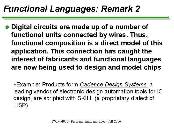 Functional Languages: Remark 2 ® Digital circuits are made up of a number of