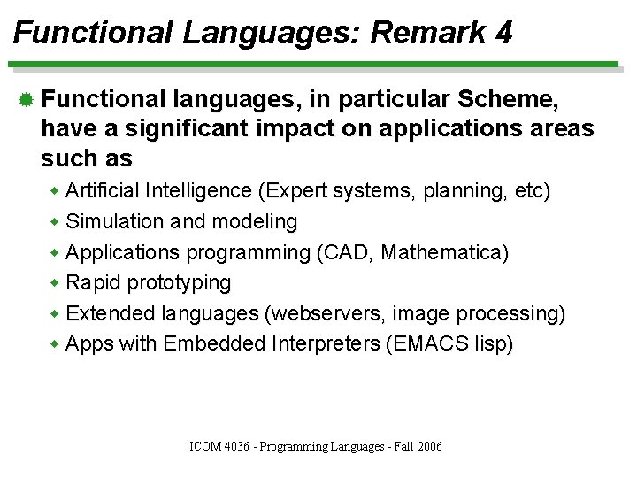 Functional Languages: Remark 4 ® Functional languages, in particular Scheme, have a significant impact