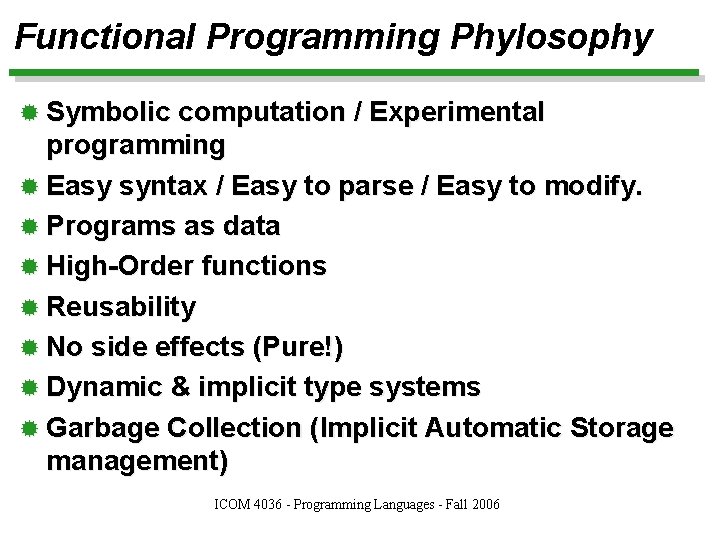 Functional Programming Phylosophy ® Symbolic computation / Experimental programming ® Easy syntax / Easy