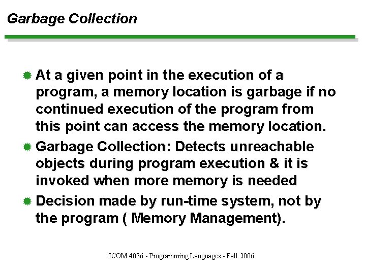 Garbage Collection ® At a given point in the execution of a program, a