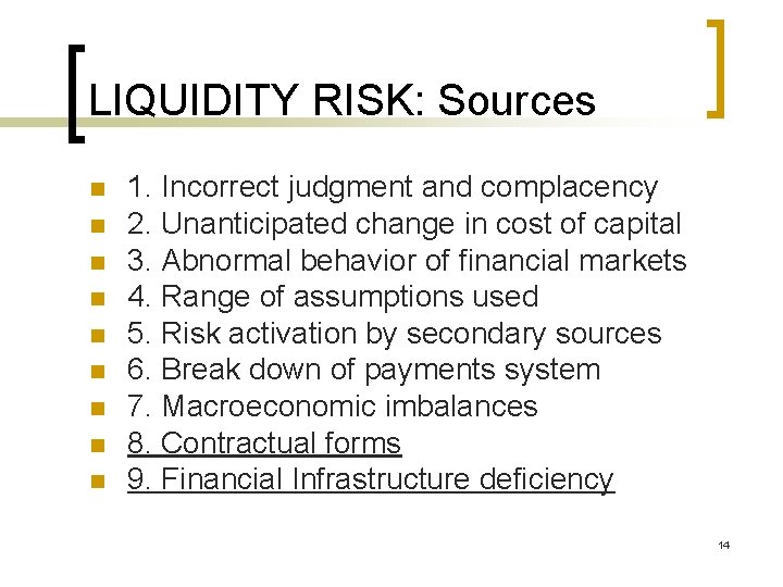 LIQUIDITY RISK: Sources n n n n n 1. Incorrect judgment and complacency 2.