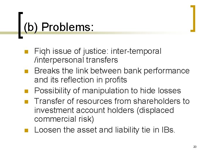 (b) Problems: n n n Fiqh issue of justice: inter-temporal /interpersonal transfers Breaks the