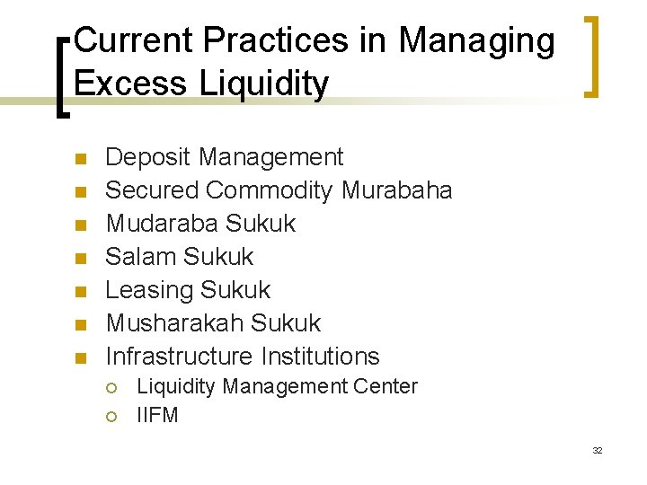 Current Practices in Managing Excess Liquidity n n n n Deposit Management Secured Commodity
