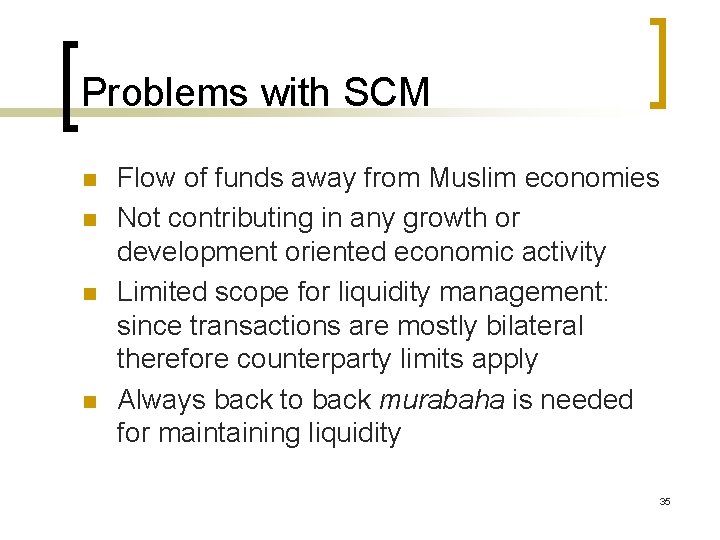 Problems with SCM n n Flow of funds away from Muslim economies Not contributing