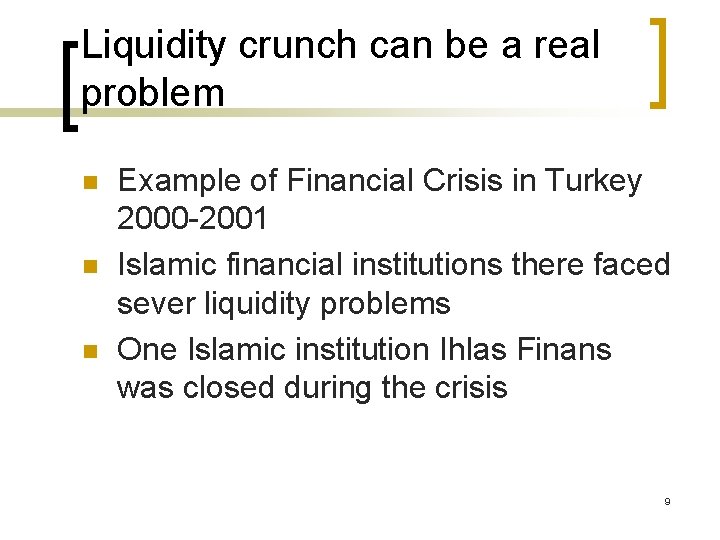 Liquidity crunch can be a real problem n n n Example of Financial Crisis