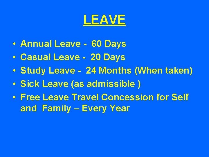 LEAVE • • • Annual Leave - 60 Days Casual Leave - 20 Days