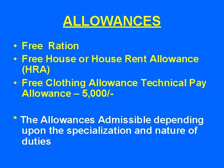 ALLOWANCES • Free Ration • Free House or House Rent Allowance (HRA) • Free