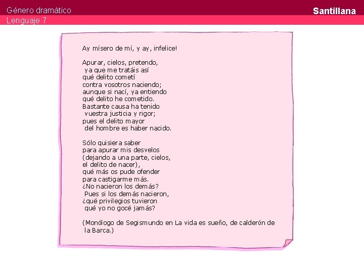 Santillana Género dramático Lenguaje 7 Ay mísero de mí, y ay, infelice! Apurar, cielos,