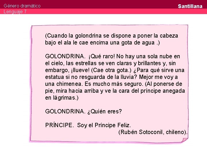 Santillana Género dramático Lenguaje 7 (Cuando la golondrina se dispone a poner la cabeza