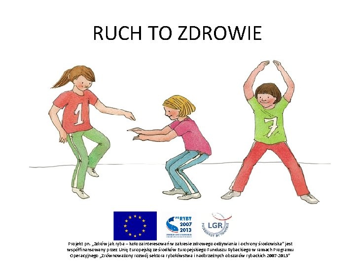 RUCH TO ZDROWIE Projekt pn. „Zdrów jak ryba – koło zainteresowań w zakresie zdrowego