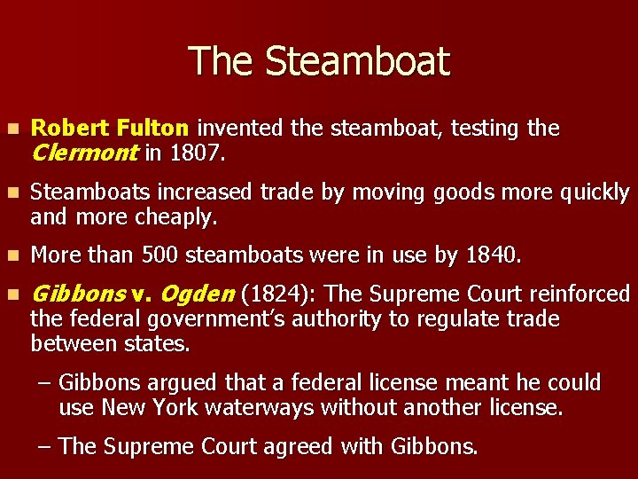 The Steamboat n Robert Fulton invented the steamboat, testing the Clermont in 1807. n The Steamboat n Robert Fulton invented the steamboat, testing the Clermont in 1807. n