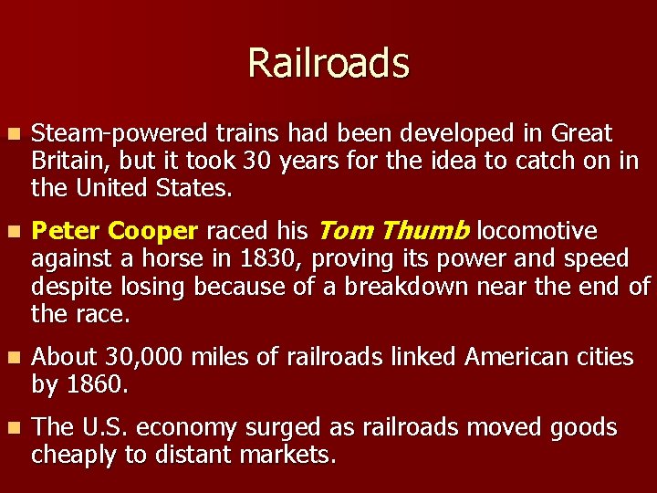 Railroads n Steam-powered trains had been developed in Great Britain, but it took 30 Railroads n Steam-powered trains had been developed in Great Britain, but it took 30