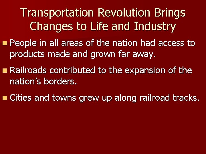 Transportation Revolution Brings Changes to Life and Industry n People in all areas of Transportation Revolution Brings Changes to Life and Industry n People in all areas of