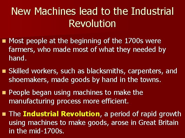 New Machines lead to the Industrial Revolution n Most people at the beginning of New Machines lead to the Industrial Revolution n Most people at the beginning of