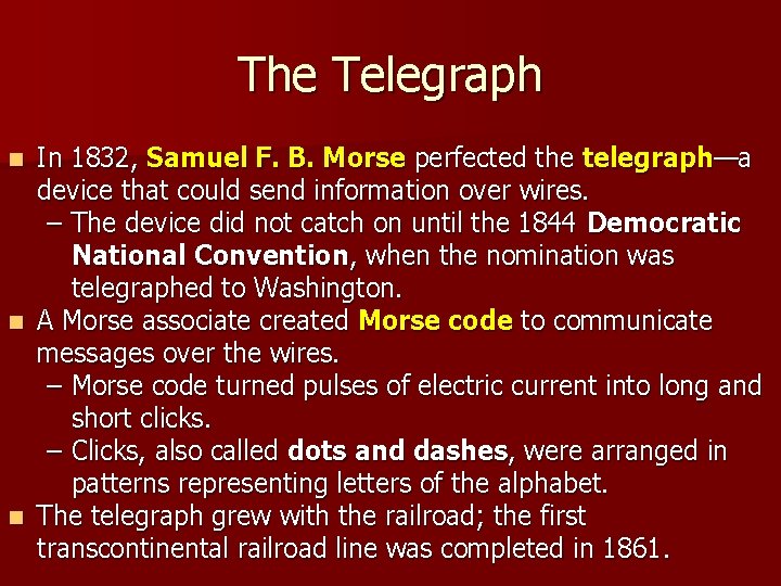 The Telegraph In 1832, Samuel F. B. Morse perfected the telegraph—a device that could The Telegraph In 1832, Samuel F. B. Morse perfected the telegraph—a device that could