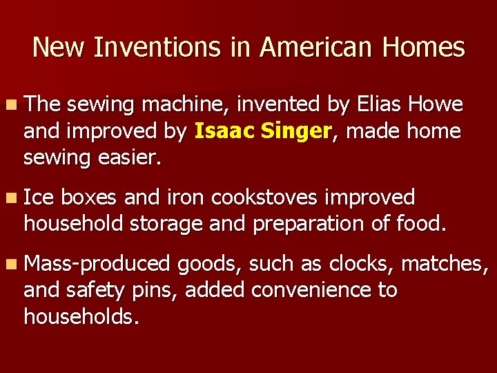 New Inventions in American Homes n The sewing machine, invented by Elias Howe and New Inventions in American Homes n The sewing machine, invented by Elias Howe and